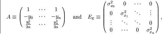 \begin{displaymath}
\begin{array}
{lll}
 A \equiv \pmatrix{ 1 & \cdots & 1 \cr
 ...
 ... \ddots & 0 \cr
 0 & \cdots & 0 & \sigma_{x_n}^2
 },\end{array}\end{displaymath}