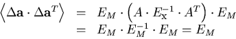 \begin{displaymath}
\begin{array}
{lll}
\nonumber
 \left< \Delta {\bf a} \cdot \...
 ...ot E_M \cr
 & = & E_M \cdot E_M^{-1} \cdot E_M = E_M\end{array}\end{displaymath}