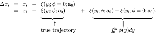 \begin{displaymath}
\begin{array}
{lll}
\begin{array}
{llllllc}
 \Delta x_i & = ...
 ...rajectory} & ~ &
 \int_0^{y_i} \phi(y) dy\end{array}\end{array}\end{displaymath}
