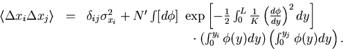 \begin{displaymath}
\begin{array}
{lll}
 \left<\Delta x_i \Delta x_j \right\gt 
...
 ... dy \right)
 \left(\int_0^{y_j} \phi(y) dy \right) .\end{array}\end{displaymath}