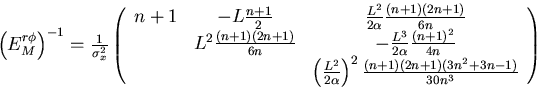 \begin{displaymath}
\begin{array}
{lll}
 \left( E^{r\phi}_M \right)^{-1} 
 = \fr...
 ...(n+1)(2n+1)(3n^2+3n-1)}{30n^3}
 \end{array} \right) \end{array}\end{displaymath}