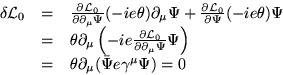 \begin{displaymath}
\begin{array}
{lll}
 \delta {\cal L}_0 & = & \frac{ \partial...
 ...a \partial_\mu ( \bar{\Psi} e \gamma^\mu \Psi )
 = 0\end{array}\end{displaymath}