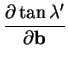 ${\displaystyle{\partial \tan\lambda' \over \partial {\bf b}}}$