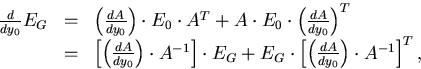 \begin{displaymath}
\begin{array}
{lll}
\nonumber
 \frac{d}{dy_0} E_G 
 & = & \l...
 ...ft( \frac{dA}{dy_0} \right) \cdot A^{-1} \right]^T ,\end{array}\end{displaymath}