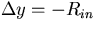 $\Delta y = - R_{in}$