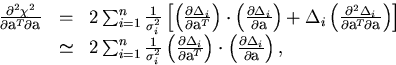 \begin{displaymath}
\begin{array}
{lll}
 \frac{\partial^2 \chi^2}{\partial {\bf ...
 ...\frac{\partial \Delta_i}{\partial {\bf a}} \right), \end{array}\end{displaymath}