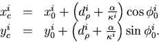 \begin{displaymath}
\begin{array}
{lll}
 x_c^i & = & x_0^i + 
 \left(d_\rho^i + ...
 ...ho^i + \frac{\alpha}{\kappa^i}\right) \sin\phi_0^i. \end{array}\end{displaymath}