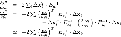\begin{displaymath}
\begin{array}
{lll}
 \frac{\partial \chi^2}{\partial {\bf x}...
 ...T
 \cdot E_{{\bf x}_i}^{-1} \cdot \Delta {\bf x}_i, \end{array}\end{displaymath}