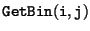 ${\tt GetBin(i,j)}$