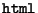 ${\tt html}$