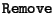 ${\tt Remove}$
