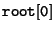 ${\tt root [0]}$